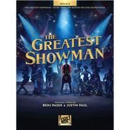 The Greatest Showman Music from the Motion Picture Soundtrack For Ukulele,9781540013866