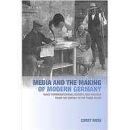 Media and the Making of Modern Germany Mass Communications, Society, and Politics from the Empire to the Third Reich