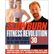 The Slow Burn Fitness Revolution The Slow Motion Exercise That Will Change Your Body in 30 Minutes a Week