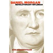 Daniel Morgan : Revolutionary Rifleman