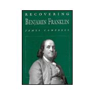 Recovering Benjamin Franklin An Exploration of a Life of Science and Service