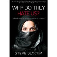 Why Do they Hate Us? Making Peace with the Muslim World