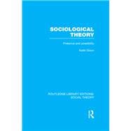Sociological Theory (RLE Social Theory): Pretence and Possibility