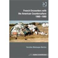French Encounters With the American Counterculture 1960-1980