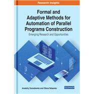 Formal and Adaptive Methods for Automation of Parallel Programs Construction: Emerging Research and Opportunities