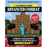 The Ultimate Guide to Advanced Combat Combat Strategies and Battle Techniques for Minecraft®™