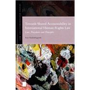 Towards Shared Accountability in International Human Rights Law Law, Procedures and Principles