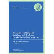 Alexander Von Humboldt. Gutachten Und Briefe Zur Porzellanherstellung 1792-1795