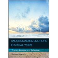 Understanding Emotions in Social Work: Theory, Practice and Reflection