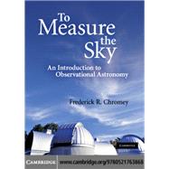 To Measure the Sky: An Introduction to Observational Astronomy