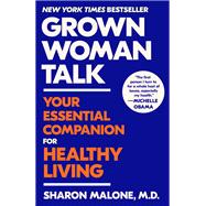 Grown Woman Talk Your Guide to Getting and Staying Healthy