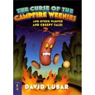The Curse of the Campfire Weenies and Other Warped and Creepy Tales