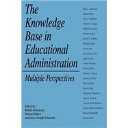The Knowledge Base in Educational Administration: Multiple Perspectives