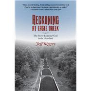 Reckoning at Eagle Creek: The Secret Legacy of Coal in the Heartland,9780809333868