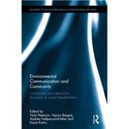 Environmental Communication and Community: Constructive and destructive dynamics of social transformation