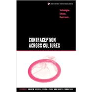 Contraception across Cultures Technologies, Choices, Constraints