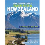 A New Zealanders Guide To Touring Natural New Zealand