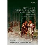 Sentencing, Public Opinion, and Criminal Justice Essays in Honour of Julian V Roberts