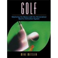 Golf Mastering the Basics with the Personalized Sports Instruction System (A Workbook Approach)