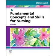 Study Guide for Fundamental Concepts and Skills for Nursing
