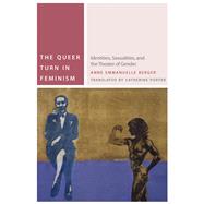 The Queer Turn in Feminism Identities, Sexualities, and the Theater of Gender