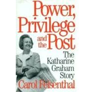 Power, Privilege and the Post The Katharine Graham Story