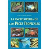 La enciclopedia de los peces tropicales / Encyclopedia of Tropical Fish