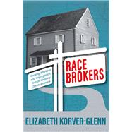 Race Brokers Housing Markets and Segregation in 21st Century Urban America