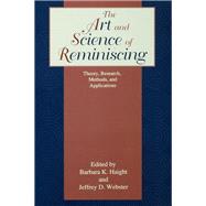 The Art and Science of Reminiscing: Theory, Research, Methods, and Applications