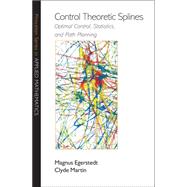 Control Theoretic Splines : Optimal Control, Statistics, and Path Planning