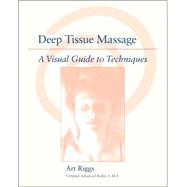 Deep Tissue Massage : A Visual Guide to Techniques,9781556433870