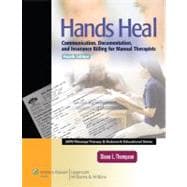 Hands Heal Communication, Documentation, and Insurance Billing for Manual Therapists
