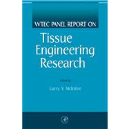 WTEC Panel on Tissue Engineering Research : Final Report