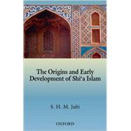 The Origins and Early Development of Shi'a Islam