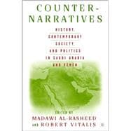 Counter-Narratives History, Contemporary Society, and Politics in Saudi Arabia and Yemen