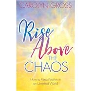 Rise Above the Chaos