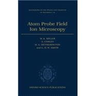 Atom Probe Field Ion Microscopy
