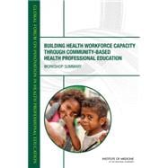 Building Health Workforce Capacity through Community-Based Health Professional Education