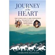Journey of the Heart: The Lewis and Clark Expedition Through the Eyes of Sacagawea and Captain William Clark