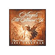 Angels All Around Us 2003 Calendar: Angelic Thoughts, Quotes, and Wisdom