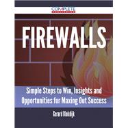 Firewalls: Simple Steps to Win, Insights and Opportunities for Maxing Out Success