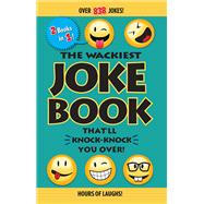 The Wackiest Joke Book That'll Knock-Knock You Over!