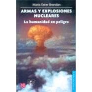 Armas y explosiones nucleares/ Weapons and Nuclear Explosions: La humanidad en peligro/ Humanity in Danger