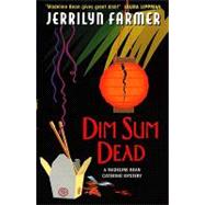Dim Sum Dead : A Madeline Bean Culinary Mystery