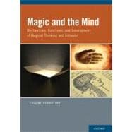 Magic and the Mind Mechanisms, Functions, and Development of Magical Thinking and Behavior