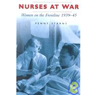 Nurses at War: Women on the Frontline 1939-45