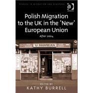Polish Migration to the UK in the 'New' European Union: After 2004