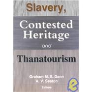 Slavery, Contested Heritage, and Thanatourism