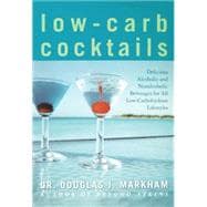 Low-Carb Cocktails Delicious Alcoholic and Nonalcoholic Beverages for All Low-Carbohydrate Lifestyles