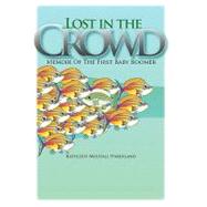 Lost in the Crowd: Memoir of the First Baby Boomer